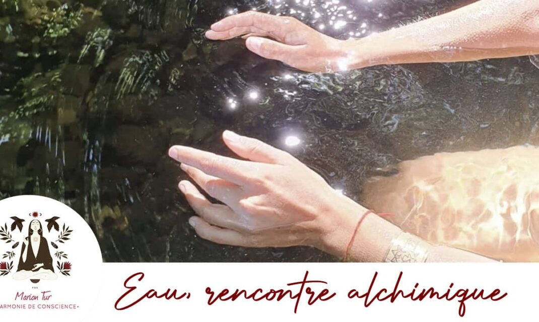 Photo symbolisant l'atelier intitulé 'Eau, rencontre alchimique des éléments' animé par Marion Tur, thérapeute en harmonie de conscience à Rodez